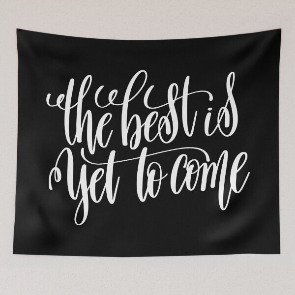 Item preview, The Best Is Yet To Come designed and sold by ProjectX23.