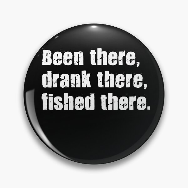 Item preview, Been there, drank there, fished there designed and sold by Akmloza.