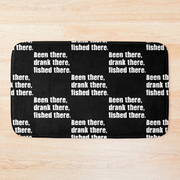Item preview, Been there, drank there, fished there designed and sold by Akmloza.
