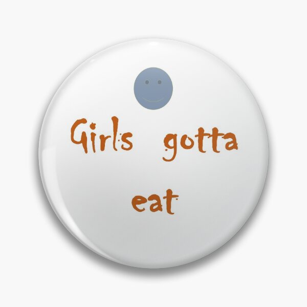 Item preview, GIRLS GOTTA EAT , INGESTION OF FOOD T-CHIRTī designed and sold by Dahani-mo.