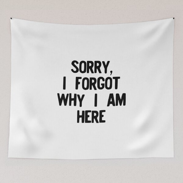 Item preview, Sorry I Forgot Why I Am Here Funny Gift For Forgetful People product designed and sold by NoveltyMerch.