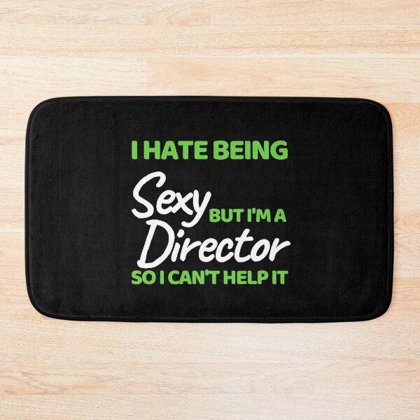Item preview,  I Hate Being Sexy But I'm A Director So I Can't Help It designed and sold by bifkee19.