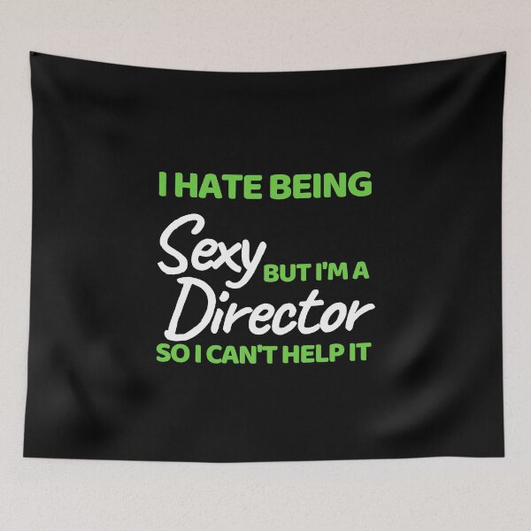 Item preview,  I Hate Being Sexy But I'm A Director So I Can't Help It designed and sold by bifkee19.
