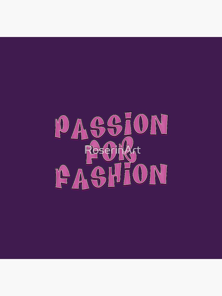 Passion for Fashion Pin for Sale by RoserinArt