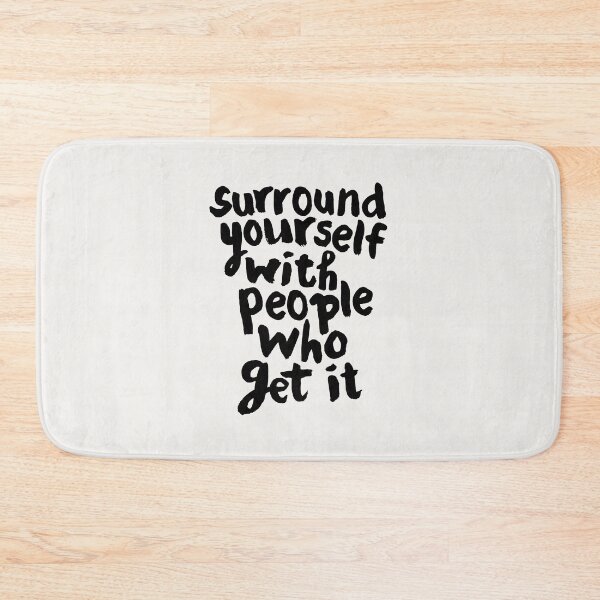 Item preview, SURROUND YOURSELF WITH PEOPLE WHO GET IT motivational typography in black and white home and bedroom wall decor designed and sold by MotivatedType.
