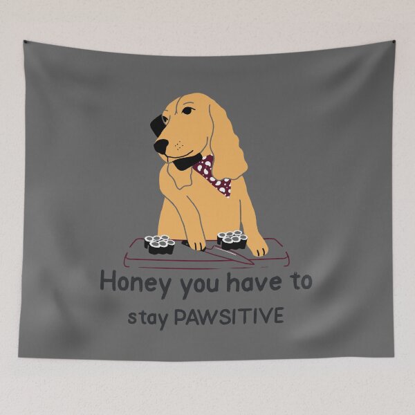 Item preview, Honey you have to stay PAWSITIVE designed and sold by burgundyLines.