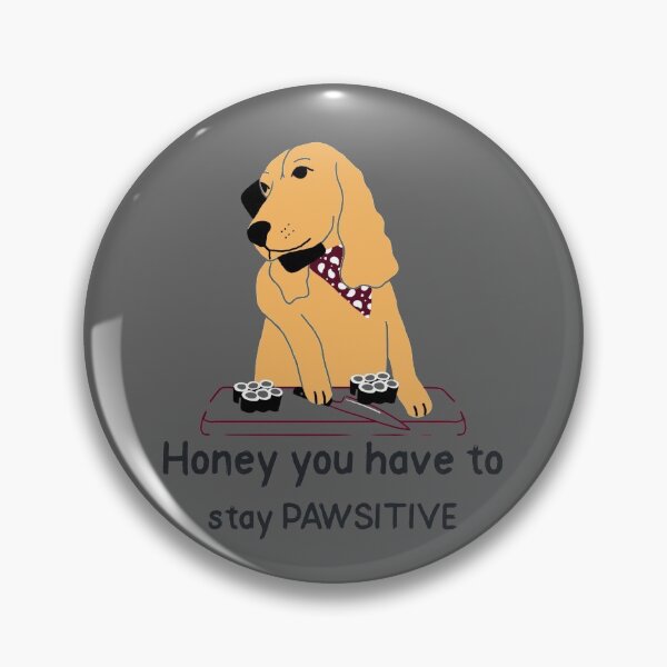 Item preview, Honey you have to stay PAWSITIVE designed and sold by burgundyLines.