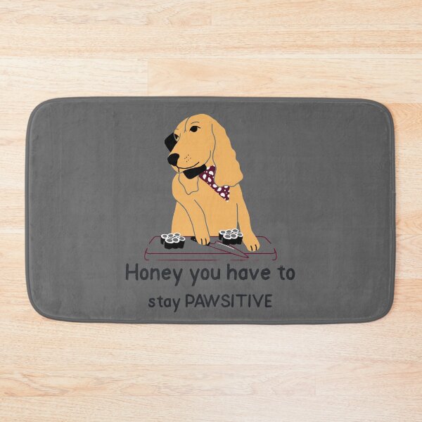 Item preview, Honey you have to stay PAWSITIVE designed and sold by burgundyLines.