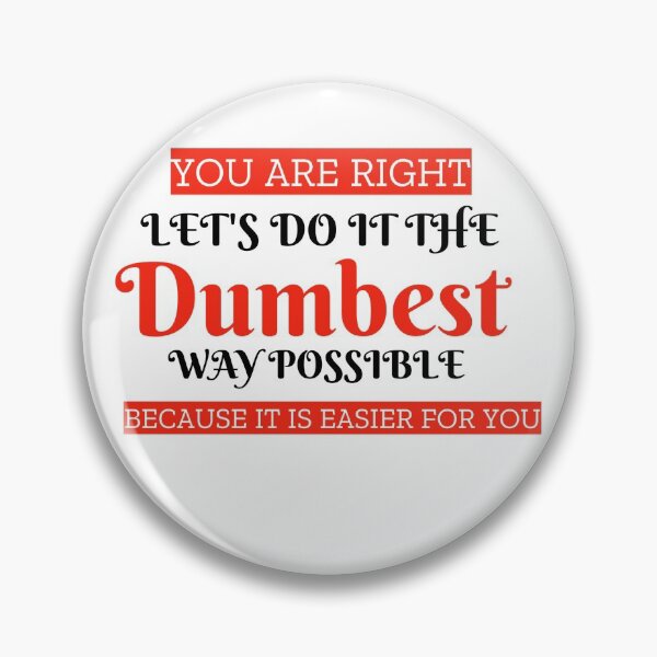 Item preview, Lets do it the dumbest way possible designed and sold by Personal-Tee.