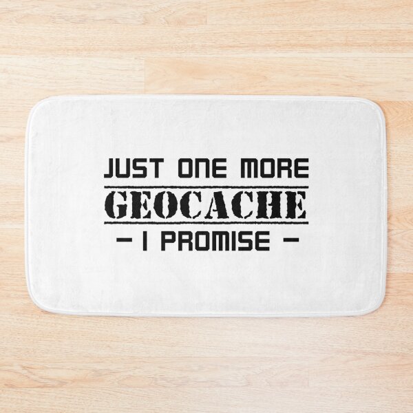 Item preview, Just one more geocache, I promise / geocaching saying designed and sold by portrait4you.