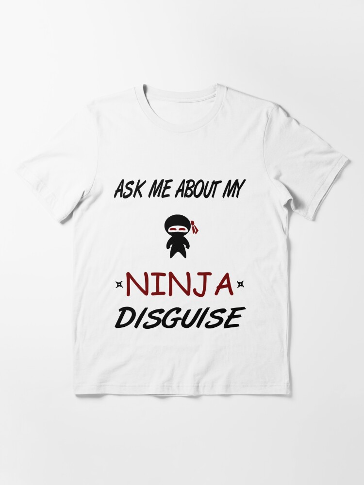 Ask Me About My Ninja T-Shirt  Cool Sh*t You Can Buy - Find Cool Things To  Buy