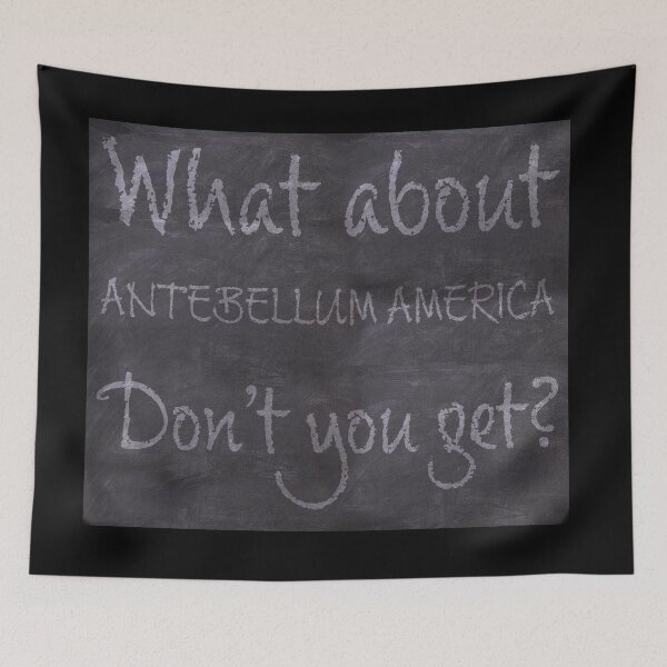 Item preview,  What about Antebellum America dont you get? designed and sold by AllLeftSides42.