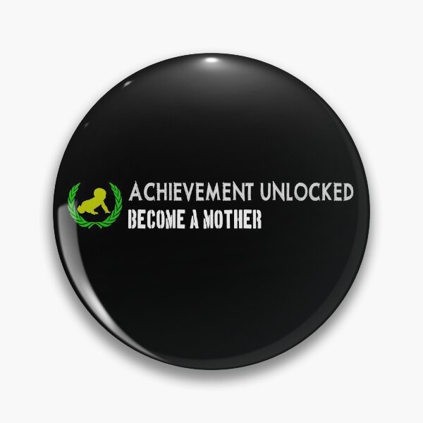 Item preview, Achievement unlocked BECOME A MOTHER designed and sold by patriotazx.