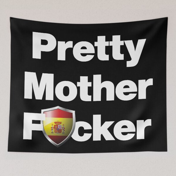 Item preview, I am a Pretty Mother Focker from Spain designed and sold by HelloFromAja.