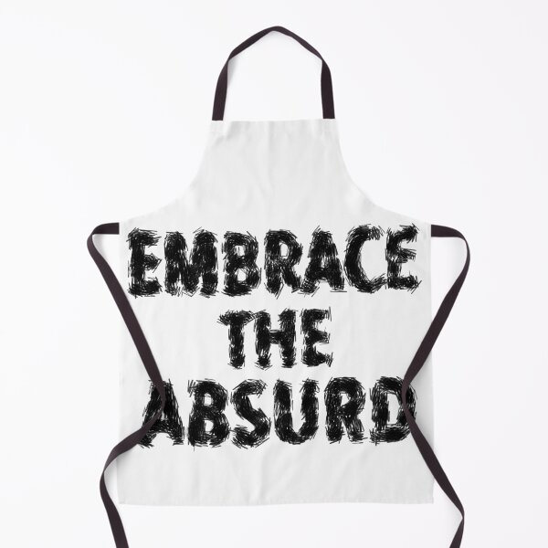 Artikelvorschau, Embrace the absurd entworfen und verkauft von EvolutionWisdom.