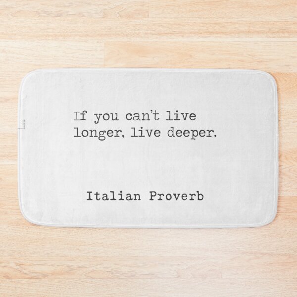 Item preview, Italian proverb. If you can't live longer, live deeper. designed and sold by Ariana Mila -  Awesome quotes.
