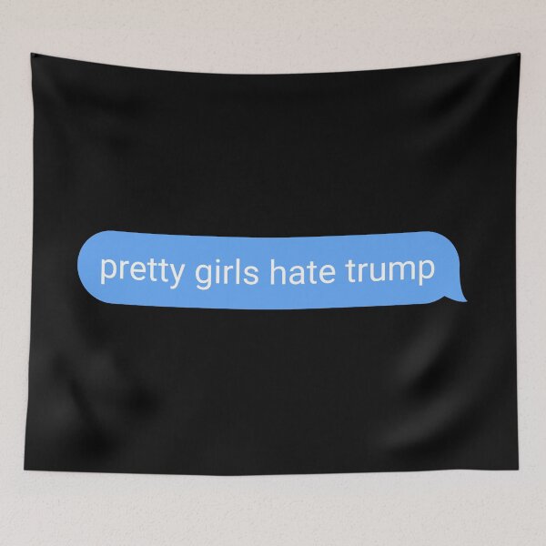 Item preview, pretty girls hate trump - message designed and sold by BaseDemocracy.
