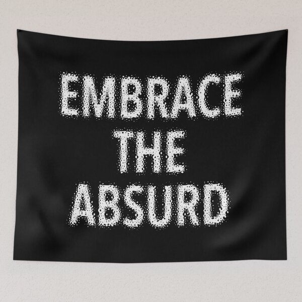 Artikelvorschau, Embrace the absurd entworfen und verkauft von EvolutionWisdom.