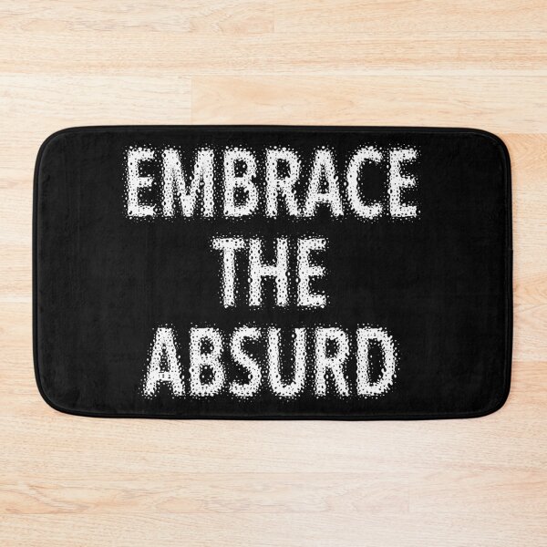 Artikelvorschau, Embrace the absurd entworfen und verkauft von EvolutionWisdom.