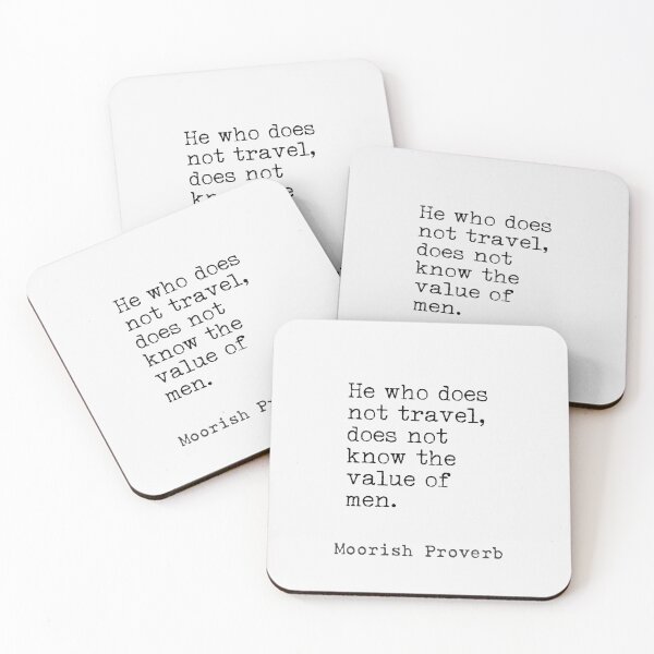 Item preview, Moorish proverb. He who does not travel, does not know the value of men. designed and sold by Ariana Mila -  Awesome quotes.