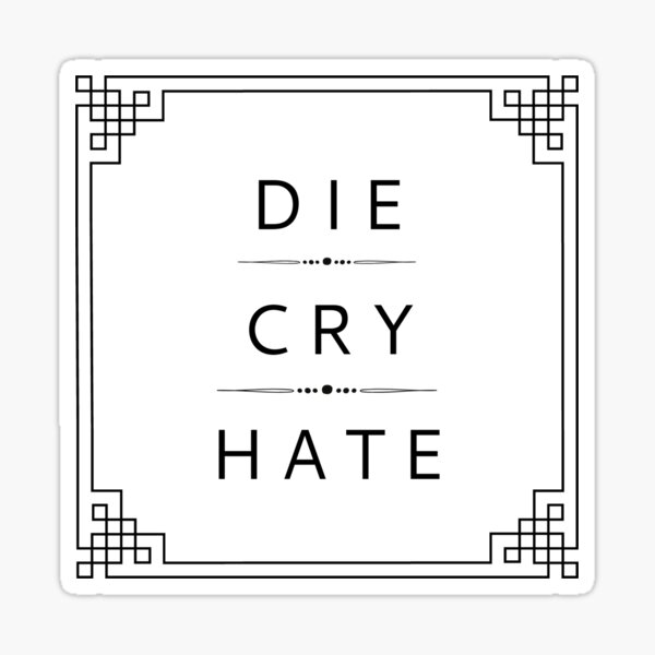 Die Cry Hate, Black Border Sticker