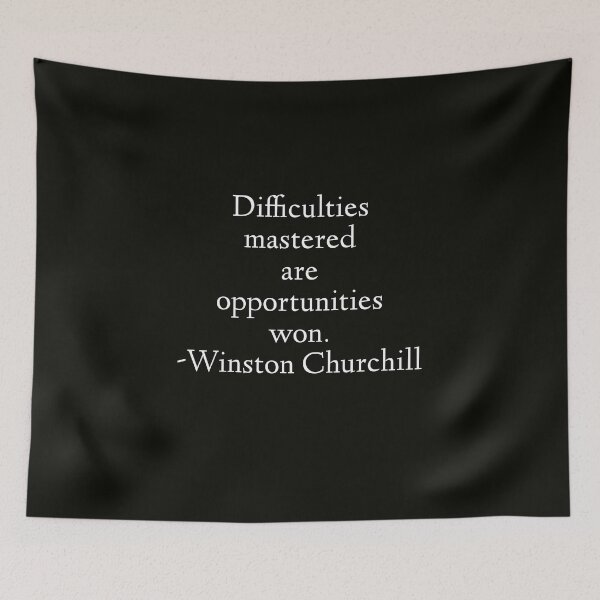 Item preview, Winston Churchill Quote - Difficulties Mastered Are Opportunities Won designed and sold by StoaMart.