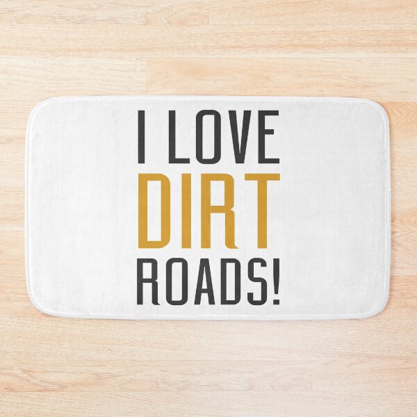 Item preview, I Love Dirt Roads! designed and sold by AndrewY.