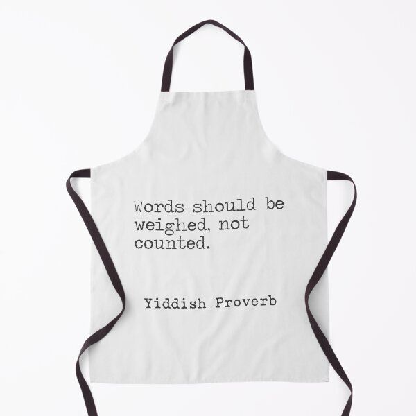 Item preview, Yiddish Proverb. Words should be weighed, not counted. designed and sold by Ariana Mila -  Awesome quotes.
