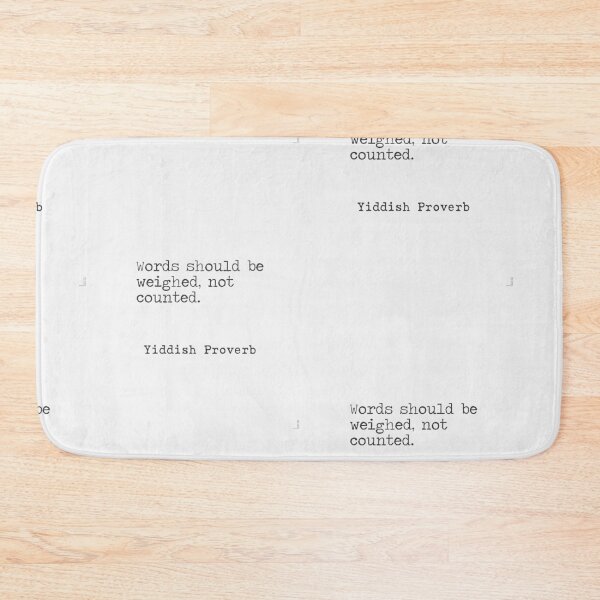 Item preview, Yiddish Proverb. Words should be weighed, not counted. designed and sold by Ariana Mila -  Awesome quotes.