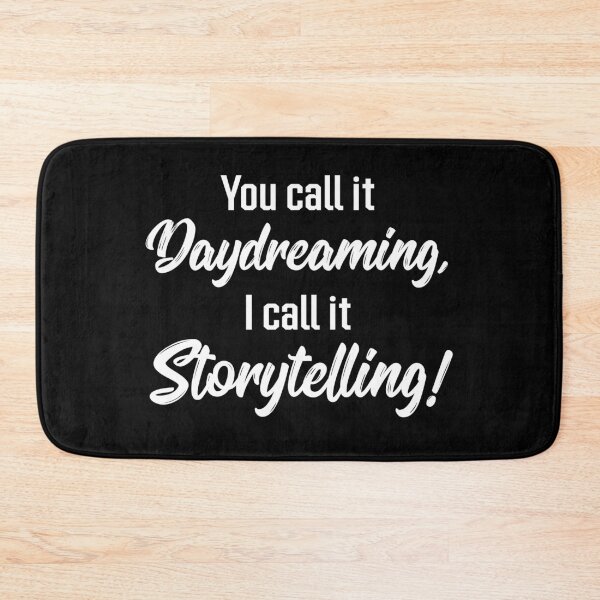 Item preview, You Call It Daydreaming, I Call It Storytelling! | Quotes | Black designed and sold by Wintre2.