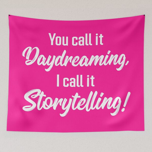 Item preview, You Call It Daydreaming, I Call It Storytelling! | Quotes | Pink designed and sold by Wintre2.