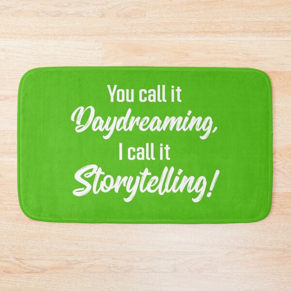 Item preview, You Call It Daydreaming, I Call It Storytelling! | Quotes | Green designed and sold by Wintre2.