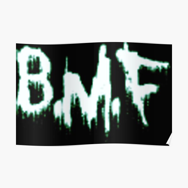 Bmf Posters | Redbubble