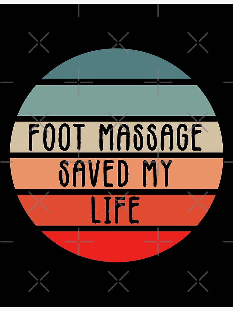 Foot Massage Saved My Life Funny Reflexology Saying For Therapists Poster For Sale By