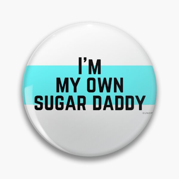 Item preview, I'm My Own Sugar Daddy designed and sold by Unomum.