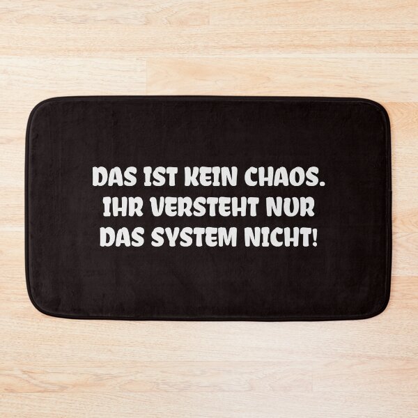 Item preview, Das ist kein Chaos. Ihr versteht nur Das system nicht! designed and sold by cursotti.