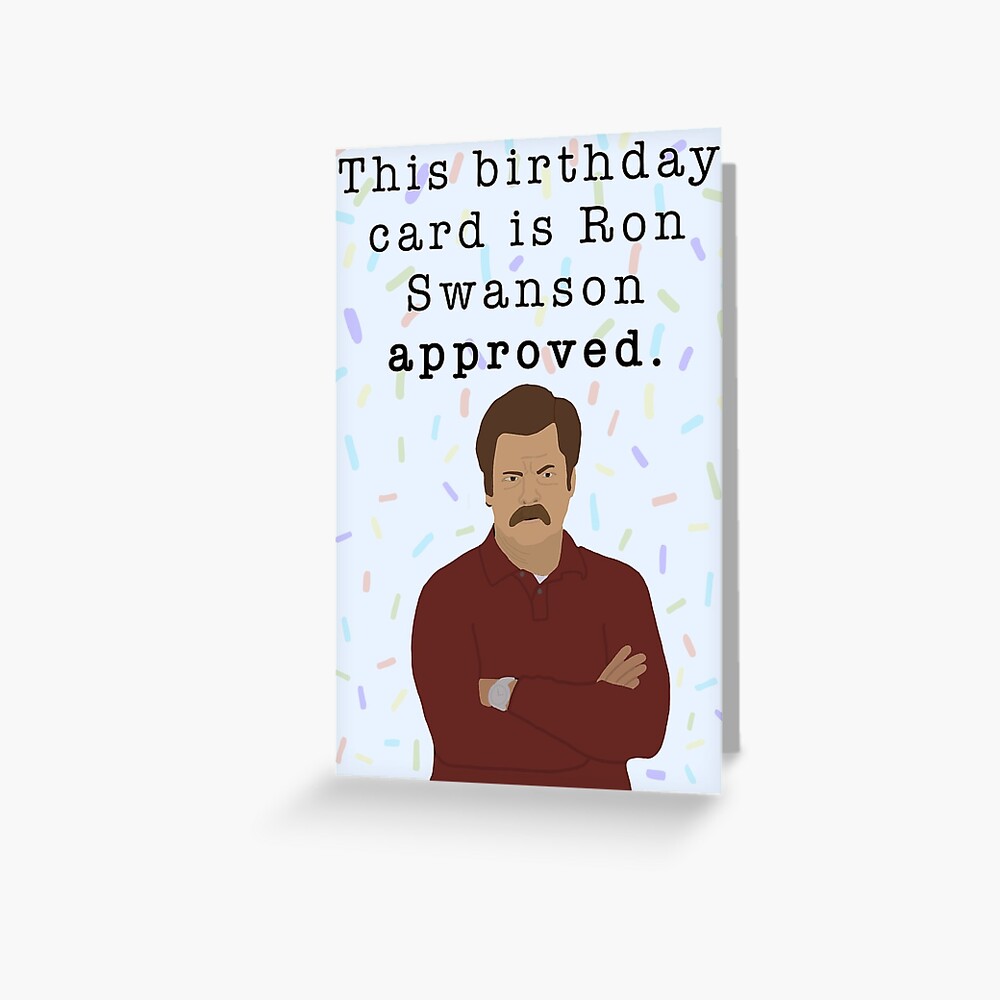 "Ron Swanson Approves Birthday Card" Greeting Card by ...