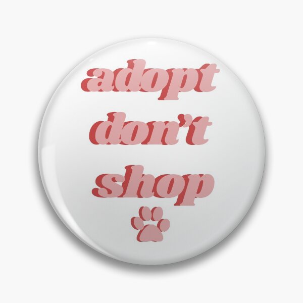 Item preview, Adopt Don't Shop designed and sold by isobelcough.