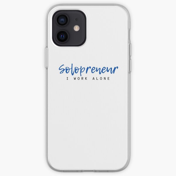 Solopreneur: I Work Alone iPhone Soft Case