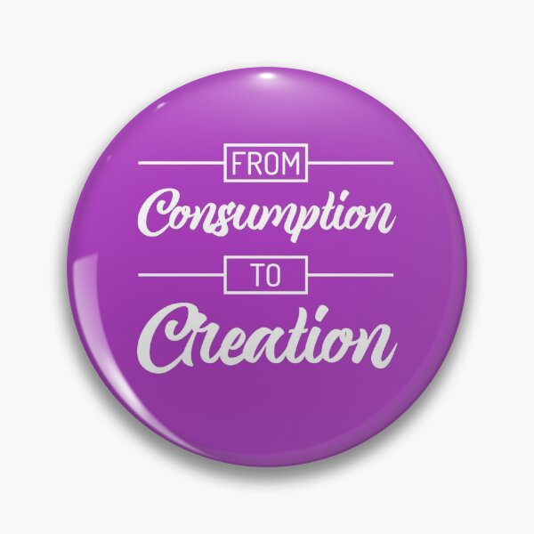Item preview, From Consumption To Creation | Productivity | Quotes | Purple designed and sold by Wintre2.