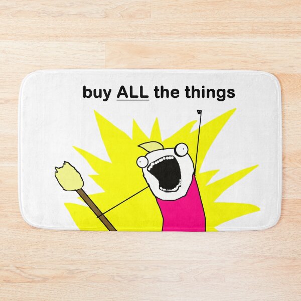 Item preview, Buy ALL the Things Meme Image designed and sold by LuckyKermit.
