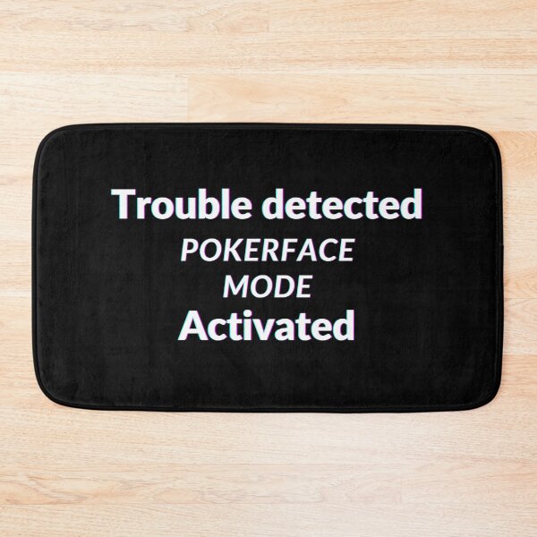Item preview, Trouble detected Pokerface Mode Activated designed and sold by Yenon.