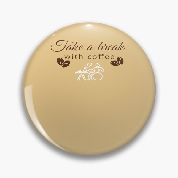 Item preview, take a break with Coffee, Cute Break with coffee, Break with coffee Design  designed and sold by HananDesign13.