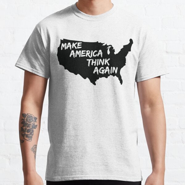 make america think again Classic T-Shirt