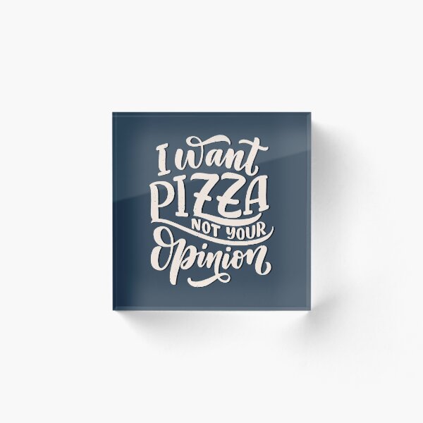 Item preview, I WANT PIZZA, NOT YOUR OPINION!! designed and sold by PoshStore.