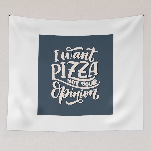 Item preview, I WANT PIZZA, NOT YOUR OPINION!! designed and sold by PoshStore.