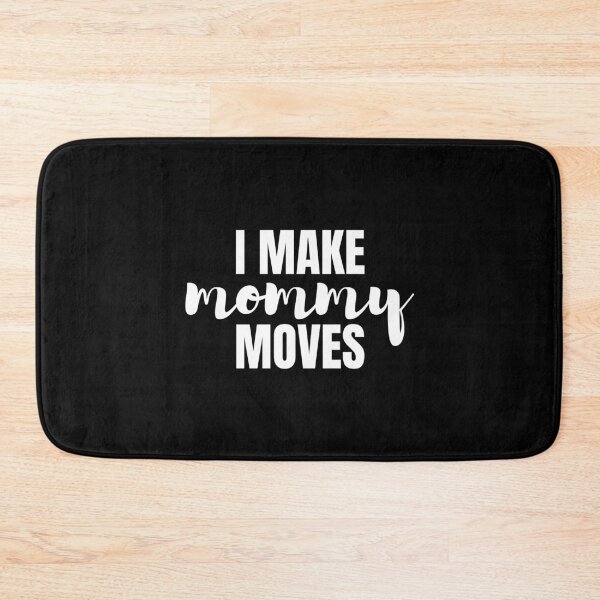 Item preview, I make mommy moves designed and sold by Statim.