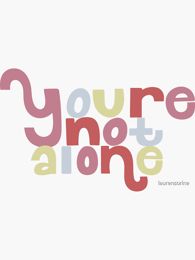 Youre Not Alone Mental Health Sticker For Sale By Laurensorine