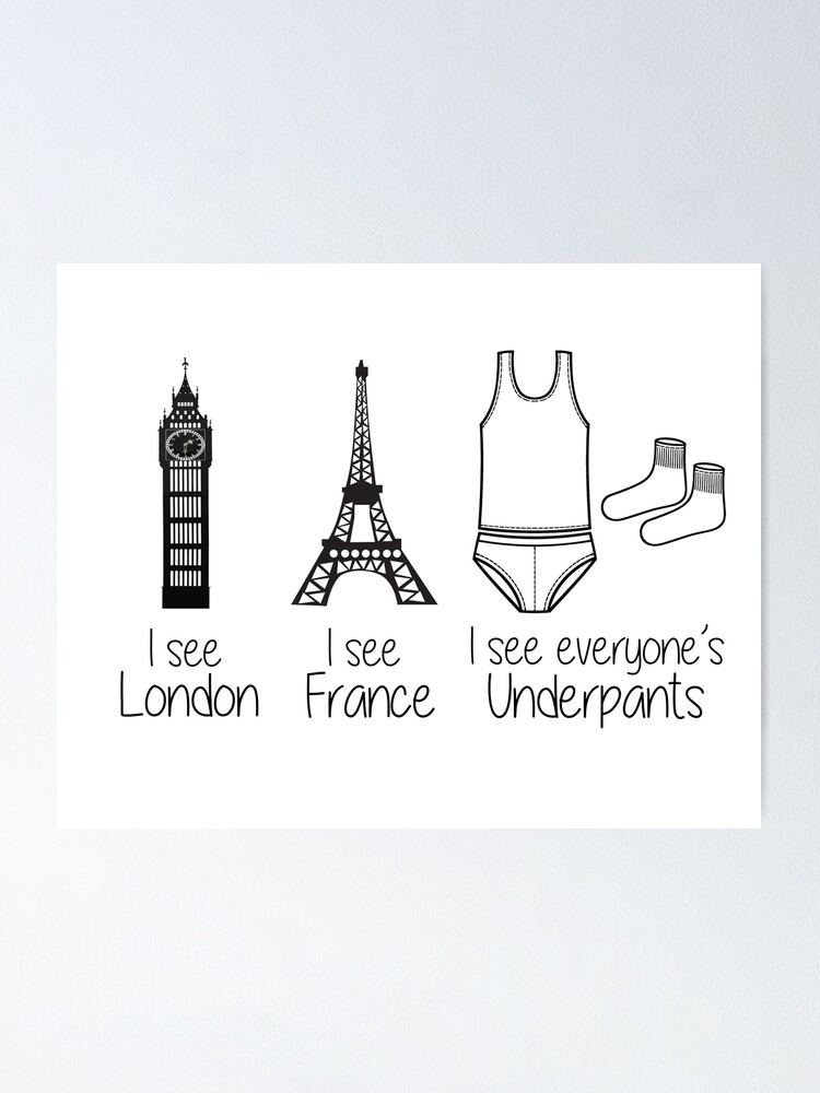 I See London I See France I See Everyones Underpants Poster By Treschicxo Redbubble