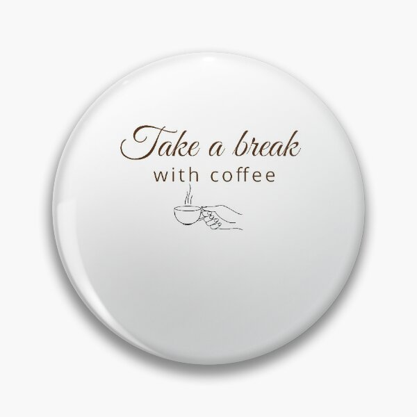 Item preview, Take a Break With Coffee, take a break with coffee, Take a Coffee Break, Best Coffee Break, Funny Coffee Break   designed and sold by HananDesign13.